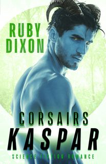 Download_[P.d.f]^^ Corsairs  Kaspar  A SciFi Alien Romance (Corsair Brothers Book 2) [DOWNLOAD]
