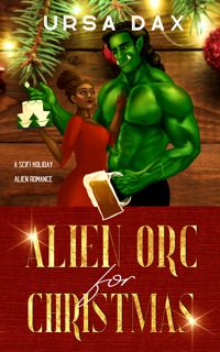 (Read) Kindle Alien Orc for Christmas  A SciFi Holiday Alien Romance (Holiday Romances of Elora St