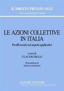 READ [PDF] Le azioni collettive in Italia. Profili teorici ed aspetti applicativi. Atti del Convegno