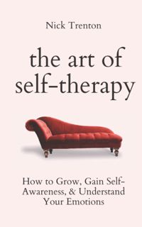 ((P.D.F))^^ The Art of Self-Therapy: How to Grow  Gain Self-Awareness  and Understand Your Emotion