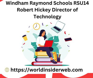 Windham Raymond Schools RSU14 Robert Hickey Director of Technology