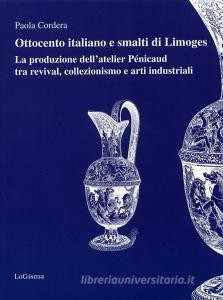 READ [PDF] Ottocento italiano e smalti di Limoges. La produzione dell'atelier Pénicaud tra revival,
