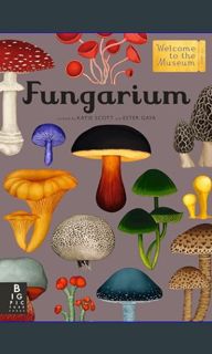 $${EBOOK} 📖 Fungarium: Welcome to the Museum     Hardcover – April 6, 2021 Download