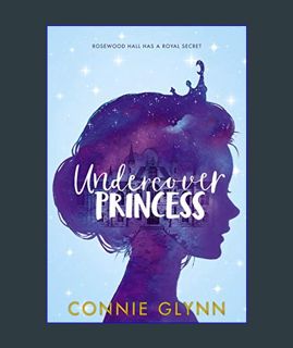 GET [PDF The Rosewood Chronicles #1: Undercover Princess     Paperback – September 17, 2019