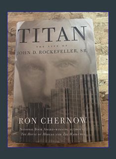 Download Online Titan: The Life of John D. Rockefeller, Sr.     Hardcover – May 5, 1998