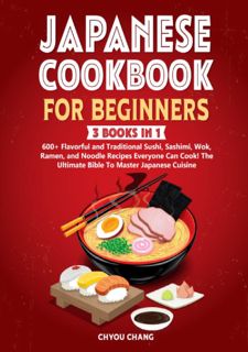 ❤EBOOK❤️ FOR FREE! Japanese Cookbook for Beginners: 3 Books in 1: 600+ Flavorful and Traditiona