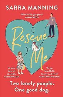 Rescue Me: An uplifting romantic comedy perfect for dog-lovers BY: Sarra Manning (Author) !Save#