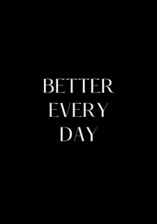 Read Book [PDF] Better Every Day Journal: A 365 Day Journal For Gratitude, Self-Love And