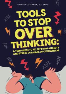 Download [PDF] Tools to Stop Overthinking: A Teen Guide to Relief From Anxiety and Stress in an