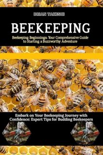 [ePUB] Download Beekeeping Beginnings: Your Comprehensive Guide to Starting a Buzzworthy Adventure: