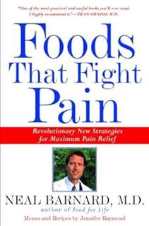 Foods That Fight Pain: Revolutionary New Strategies for Maximum Pain Relief BY: Neal D. Barnard (Au