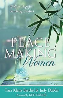 Peacemaking Women: Biblical Hope for Resolving Conflict BY: Tara Klena Barthel (Author),Judy Dabler