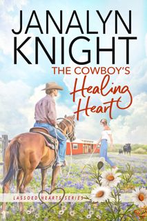 ^^P.D.F_EPUB^^ The Cowboy's Healing Heart (Lassoed Hearts Series Book 2) [READ]