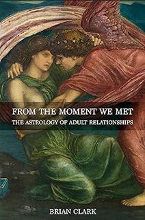 From The Moment We Met: The Astrology of Adult Relationships BY: Brian Clark (Author) (Digital$