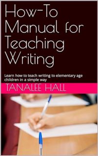 [ePUB] Download How-To Manual for Teaching Writing: Learn how to teach writing to elementary age chi