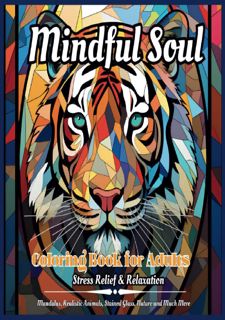 DOWNLOAD Mindful Soul Coloring Book for Adults: Stress Relief  Relaxation Mandalas, Stained Glass,