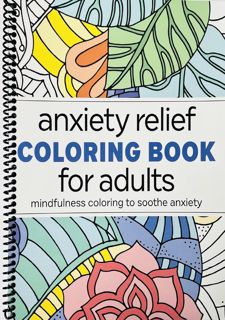 EPub Anxiety Relief Coloring Book for Adults: Mindfulness Coloring to Soothe Anxiety by