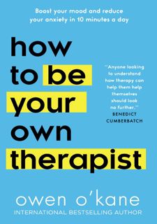 [FREE] [DOWNLOAD] How to Be Your Own Therapist: Boost your mood and reduce your anxiety in 10