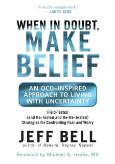 EBOOK [P.D.F] When in Doubt, Make Belief: An OCD-Inspired Approach to Living with Uncertainty by