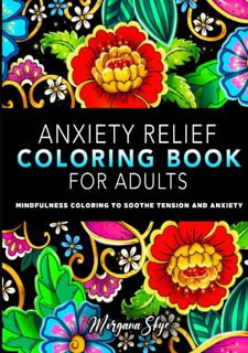 Read Book Anxiety Relief Coloring Book For Adults: 50 Fun, Easy and Relaxing Designs to Relieve