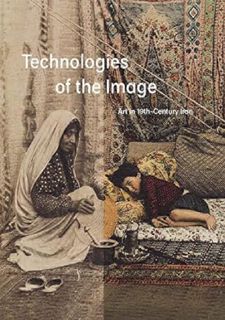 Technologies of the Image: Art in 19th-Century Iran     Hardcover –