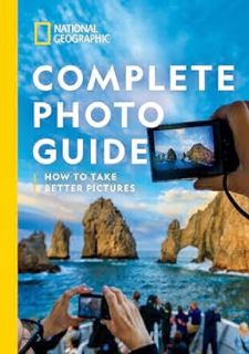 National Geographic Complete Photo Guide: How to Take Better