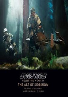 Star Wars: Collecting A Galaxy: The Art of Sideshow Collectibles