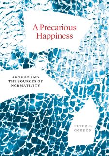 Pdf??(read??online) READ BOOK A Precarious Happiness: Adorno and the Sources of Normativity [] FREE