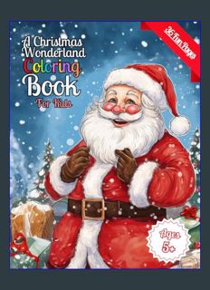 EBOOK [PDF] A Christmas Wonderland Coloring Book For Kids: 36 Exciting, Fun, Magical Images To Colo