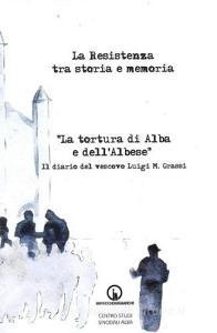 Scarica [PDF] La Resistenza tra storia e memoria. «La tortura di Alba e dell'albese». Il diario del