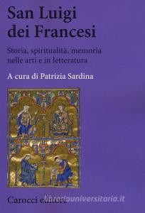 DOWNLOAD [PDF] San Luigi dei Francesi. Storia, spiritualità, memoria nelle arti e in letteratura
