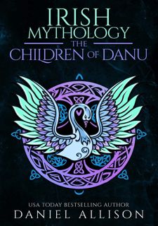 ⚡️[FREE] [DOWNLOAD]️❤️ READ BOOK Irish Mythology : The Children of Danu (Celtic Myths  Legends Retol