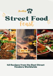 Street Food Feast: 40 Recipes from the Best Street Vendors Worldwide