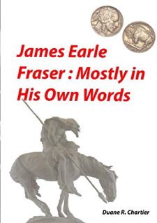 James Earle Fraser: Mostly in His Own Words