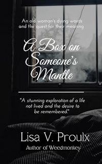 ? A Box on Someone's Mantle BY: Lisa V. Proulx (Author) )Save+
