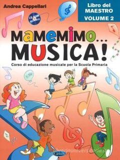 Scarica [PDF] Mamemimo... musica! Corso di educazione musicale per la Scuola primaria. Libro del mae