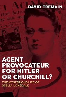 📚 <![google.com Agent Provocateur for Hitler or Churchill?: The Mysterious Life of Stella Lonsdale]