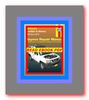 (Download Ebook) Nissan Frontier &amp; Xterra (05-2014) 2WD &amp; 4WD Haynes Repair Manual (Paperbac