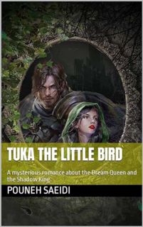 [ePUB] Download Tuka the Little Bird : A mysterious romance about the Dream Queen and the Shadow Kin