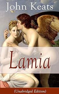 % John Keats: Lamia (Unabridged Edition): A Narrative Poem from one of the most beloved English Rom