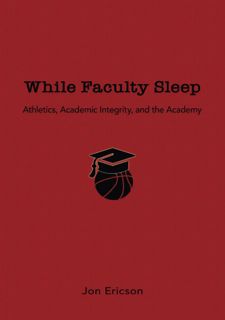 While Faculty Sleep: Athletics, Academic Integrity, and the Academy