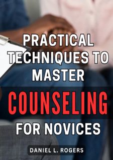 Practical Techniques to Master Counseling for Novices: Effective Strategies for Beginners to Excel