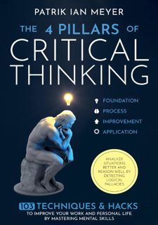 The 4 Pillars of Critical Thinking: 103 Techniques  Hacks to Improve Your Work and Personal Life