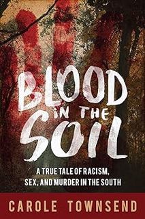 â¤ï¸Read ebookâ¤ï¸ FREE CHARGE! Blood in the Soil: A True Tale of Racism, Sex, and Mur