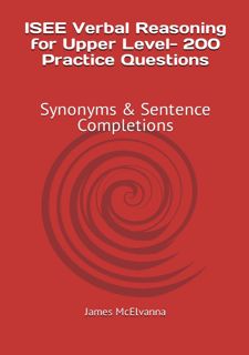 ISEE Verbal Reasoning for Upper Level- 200 Practice Questions: Synonyms  Sentence Completions