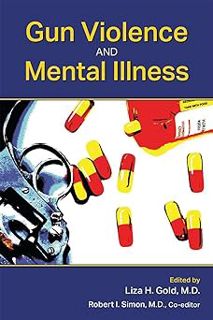 ONLINE [Reading] Gun Violence and Mental Illness by Liza H. Gold (Author, Editor),Robert I