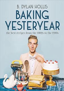 ⛄️DOWNLOAD EPUB⛄️ Baking Yesteryear: The Best Recipes from the 1900s to the 1980s