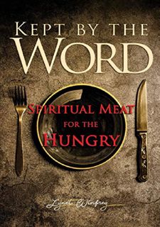 [EBOOK] 📖 Kept By The Word: Spiritual Meat For The Hungry Paperback – April