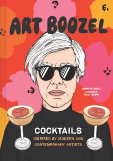 ((Ebook)) ⚡ Art Boozel: Cocktails Inspired by Modern and Contemporary Artists