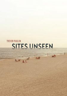 Download Ebook ⚡ Trevor Paglen: Sites Unseen Hardcover – July 31, 2018 EBOOK